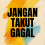 Jangan Takut Gagal 