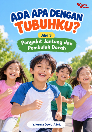Ada Apa Dengan Tubuhku? Jilid 3 Penyakit Jantung dan Pembuluh Darah 