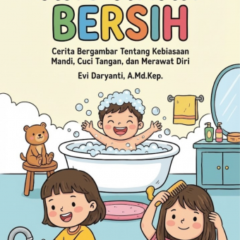 Aku Anak Bersih Cerita Bergambar Tentang Kebiasaan Mandi, Cuci Tangan, dan Merawat Diri
