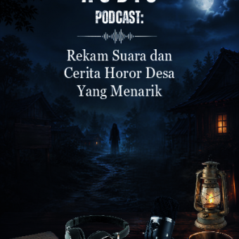 Audio Podcast: Rekam Suara dan Cerita Horor Desa yang Menarik 