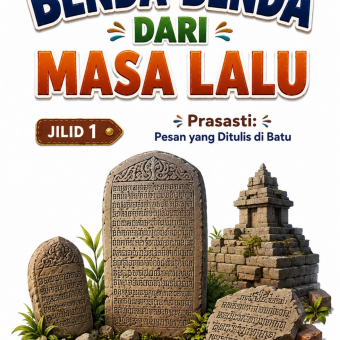 Benda-Benda dari Masa Lalu Jilid 1 Prasasti: Pesan yang Ditulis di Batu 