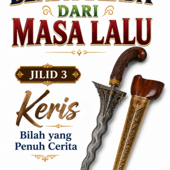 Benda-Benda dari Masa Lalu Jilid 3 Keris: Bilah yang Penuh Cerita 