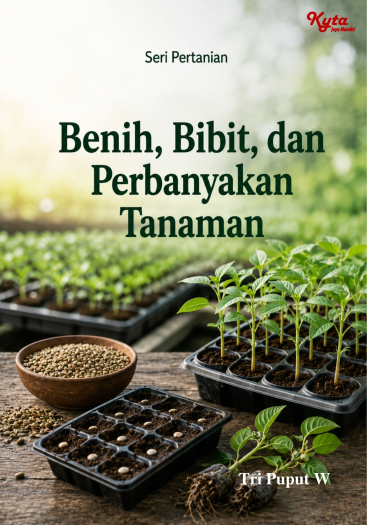 Benih, Bibit, dan Perbanyakan Tanaman 