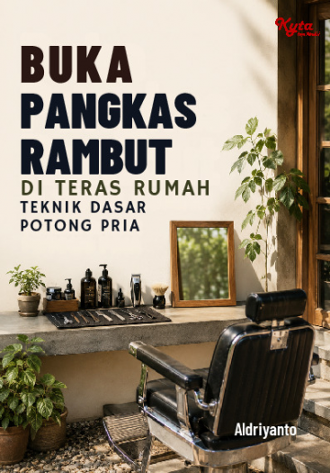 Buka Pangkas Rambut di Teras Rumah: Teknik Dasar Potong Pria 