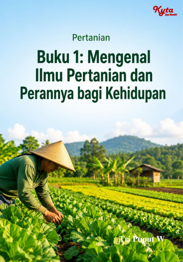 Buku 1: Mengenal Ilmu Pertanian dan Perannya bagi Kehidupan 