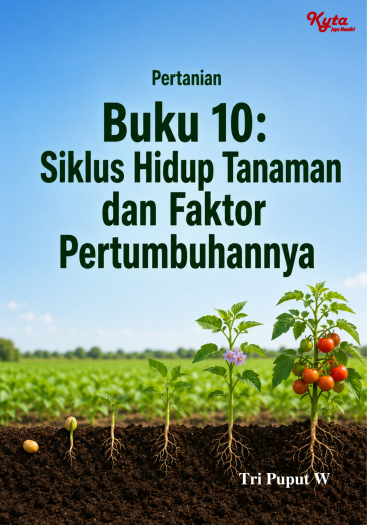 Buku 10: Siklus Hidup Tanaman dan Faktor Pertumbuhannya 