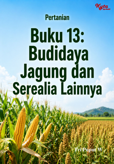 Buku 13: Budidaya Jagung dan Serealia Lainnya 