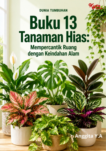Buku 13 Tanaman Hias: Mempercantik Ruang dengan Keindahan Alam 