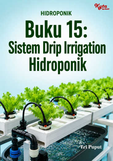 Buku 15: Sistem Drip Irrigation Hidroponik 