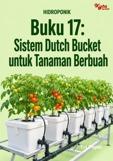 Buku 17: Sistem Dutch Bucket untuk Tanaman Berbuah 