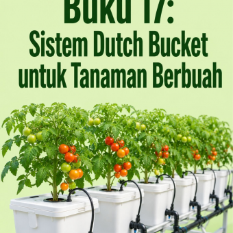 Buku 17: Sistem Dutch Bucket untuk Tanaman Berbuah 