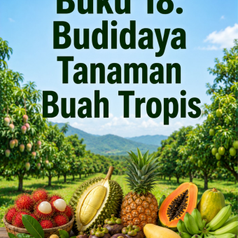 Buku 18: Budidaya Tanaman Buah Tropis 