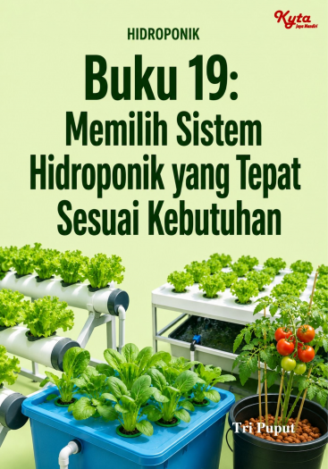 Buku 19: Memilih Sistem Hidroponik yang Tepat Sesuai Kebutuhan 