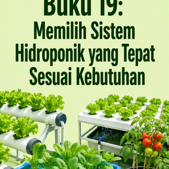Buku 19: Memilih Sistem Hidroponik yang Tepat Sesuai Kebutuhan 
