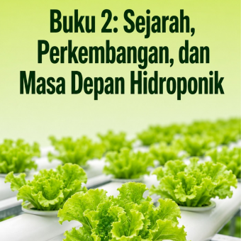 Buku 2: Sejarah, Perkembangan, dan Masa Depan Hidroponik