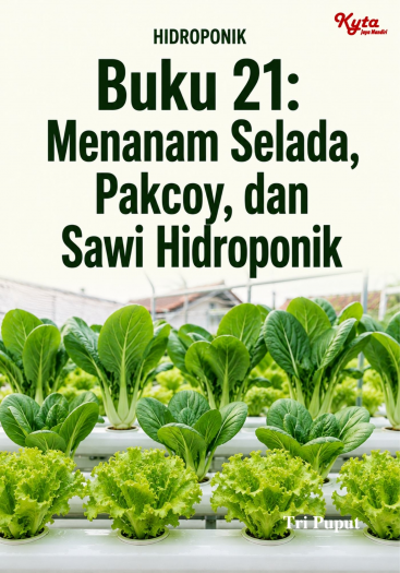 Buku 21: Menanam Selada, Pakcoy, dan Sawi Hidroponik 