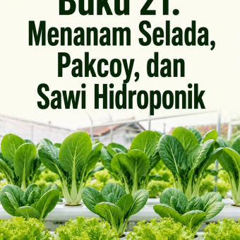 Buku 21: Menanam Selada, Pakcoy, dan Sawi Hidroponik 