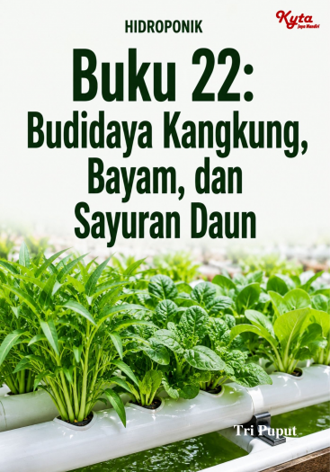 Buku 22: Budidaya Kangkung, Bayam, dan Sayuran Daun 