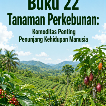 Buku 22 Tanaman Perkebunan: Komoditas Penting Penunjang Kehidupan Manusia 