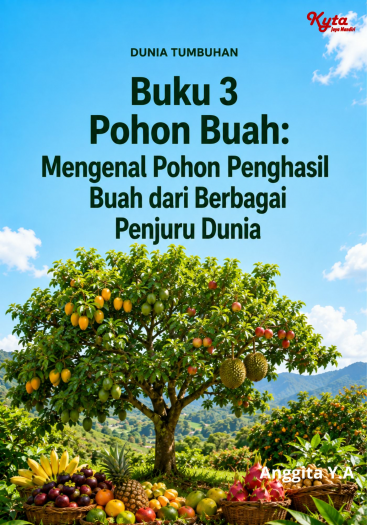 Buku 3 Pohon Buah: Mengenal Pohon Penghasil Buah dari Berbagai Penjuru Dunia 