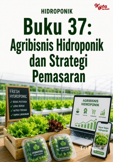 Buku 37: Agribisnis Hidroponik dan Strategi Pemasaran 