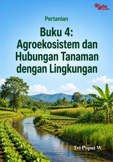 Buku 4: Agroekosistem dan Hubungan Tanaman dengan Lingkungan 