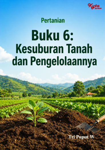 Buku 6: Kesuburan Tanah dan Pengelolaannya 