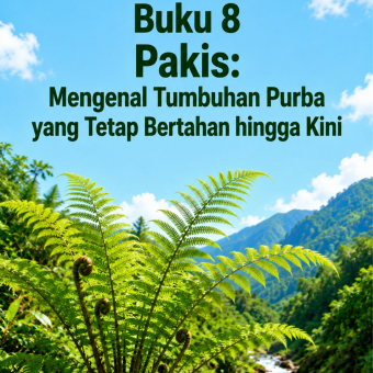 Buku 8 Pakis: Mengenal Tumbuhan Purba yang Tetap Bertahan hingga Kini 