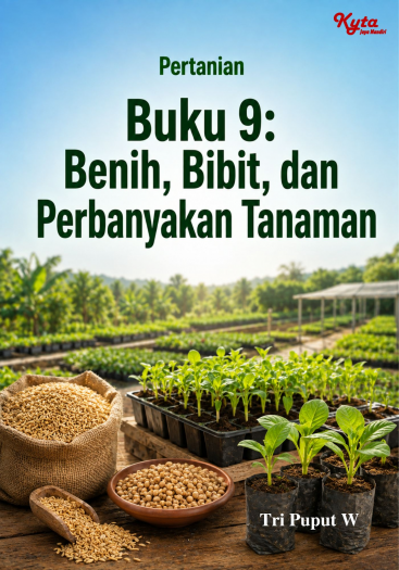 Buku 9: Benih, Bibit, dan Perbanyakan Tanaman 