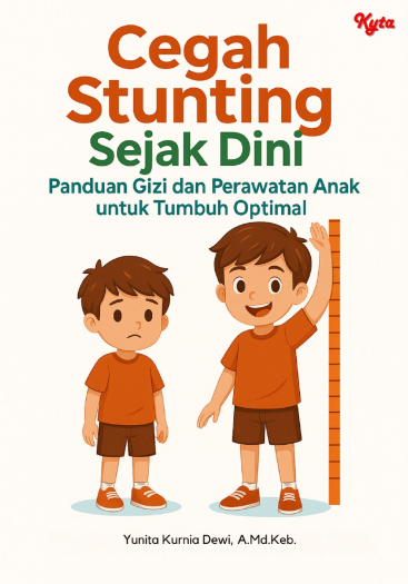 CEGAH STUNTING SEJAK DINI PANDUAN GIZI DAN PERAWATAN ANAK UNTUK TUMBUH OPTIMAL