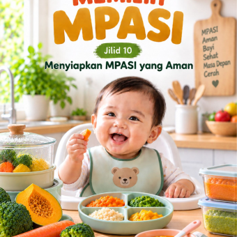 Cerdas Memilih MPASI Jilid 10 Menyiapkan MPASI yang Aman 