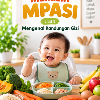 Cerdas Memilih MPASI Jilid 3 Mengenal Kandungan Gizi 
