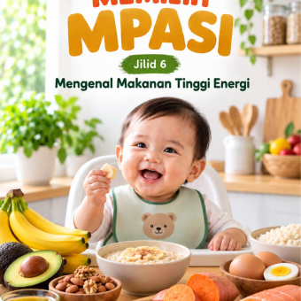 Cerdas Memilih MPASI Jilid 6 Mengenal Makanan Tinggi Energi 