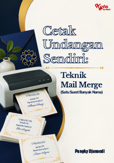 Cetak Undangan Sendiri: Teknik Mail Merge (Satu Surat Banyak Nama) 