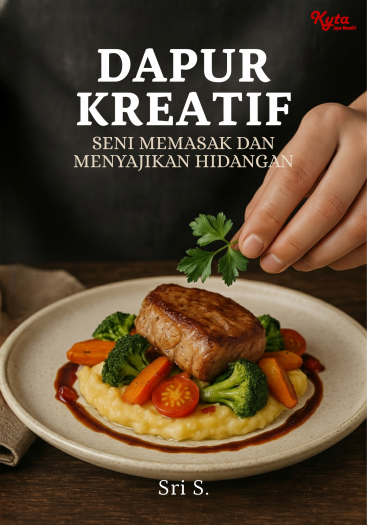 Dapur Kreatif  Seni Memasak dan Menyajikan Hidangan 