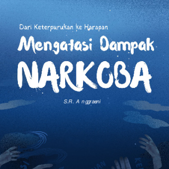 Dari Keterpurukan ke Harapan Mengatasi Dampak Narkoba