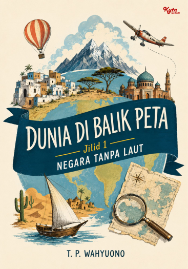 Dunia di Balik Peta Jilid 1 Negara Tanpa Laut 
