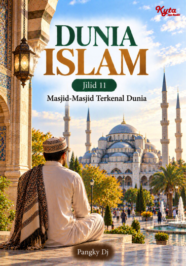 Dunia Islam Jilid 11 Masjid-Masjid Terkenal Dunia 
