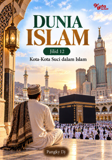 Dunia Islam Jilid 12 Kota-Kota Suci dalam Islam 
