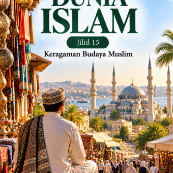 Dunia Islam Jilid 15 Keragaman Budaya Muslim 