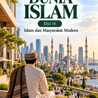 Dunia Islam Jilid 16 Islam dan Masyarakat Modern 