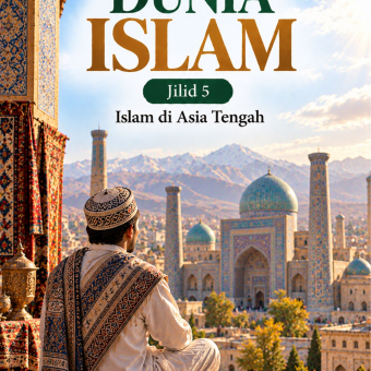 Dunia Islam Jilid 5 Islam di Asia Tengah 
