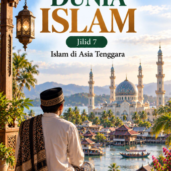 Dunia Islam Jilid 7 Islam di Asia Tenggara 
