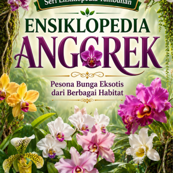 Ensiklopedia Anggrek: Pesona Bunga Eksotis dari Berbagai Habitat 