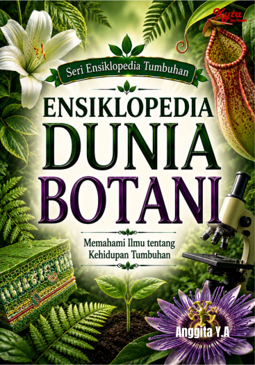 Ensiklopedia Dunia Botani: Memahami Ilmu tentang Kehidupan Tumbuhan 
