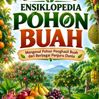 Ensiklopedia Pohon Buah: Mengenal Pohon Penghasil Buah dari Berbagai Penjuru Dunia 