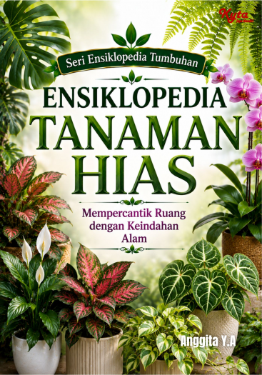Ensiklopedia Tanaman Hias: Mempercantik Ruang dengan Keindahan Alam 
