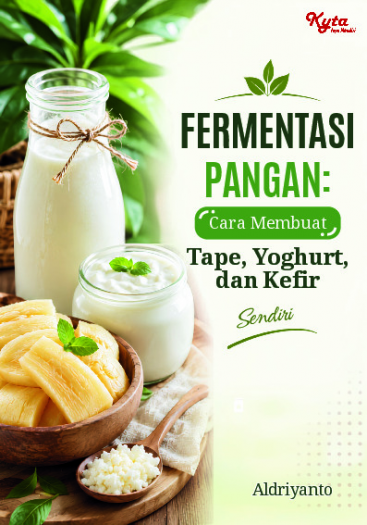 Fermentasi Pangan: Cara Membuat Tape, Yoghurt,dan Kefir Sendiri 
