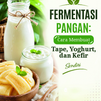Fermentasi Pangan: Cara Membuat Tape, Yoghurt,dan Kefir Sendiri 