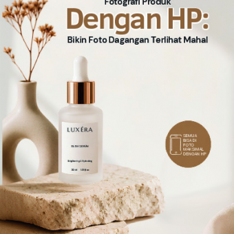 Fotografi Produk Dengan HP: Bikin foto Dagangan Terlihat Mahal 
